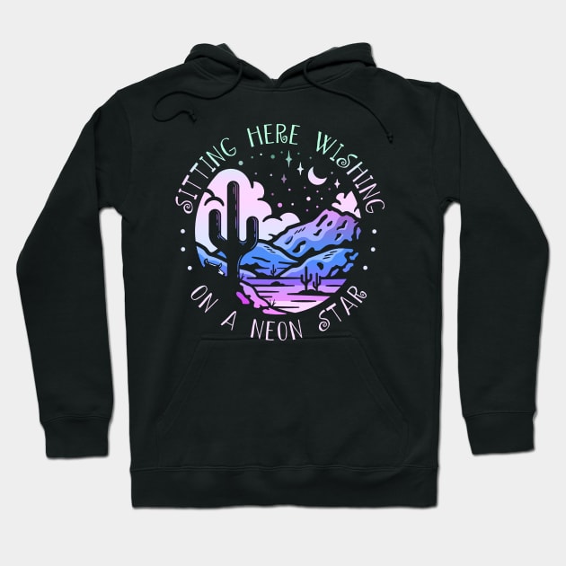 Sitting Here Wishing On A Neon Star Country Music Lyric Cactus Deserts Hoodie by Merle Huisman